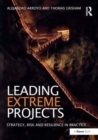 Leading Extreme Projects : Strategy, Risk and Resilience in Practice - Book