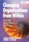 Changing Organizations from Within : Roles, Risks and Consultancy Relationships - Book