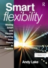 Smart Flexibility : Moving Smart and Flexible Working from Theory to Practice - Book