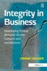Integrity in Business : Developing Ethical Behavior Across Cultures and Jurisdictions - Book