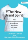 The New Brand Spirit : How Communicating Sustainability Builds Brands, Reputations and Profits - Book