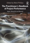 The Practitioner's Handbook of Project Performance : Agile, Waterfall and Beyond - Book