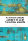 Decolonising Lifelong Learning in the Age of Transnational Migration - Book