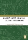 Graphic Novels and Visual Cultures in South Asia - Book