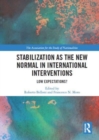 Stabilization as the New Normal in International Interventions : Low Expectations? - Book
