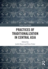 Practices of Traditionalization in Central Asia - Book