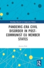 Pandemic-Era Civil Disorder in Post-Communist EU Member States - Book
