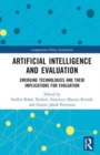 Artificial Intelligence and Evaluation : Emerging Technologies and Their Implications for Evaluation - Book
