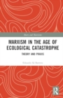 Marxism in the Age of Ecological Catastrophe : Theory and Praxis - Book