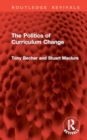 The Politics of Curriculum Change - Book