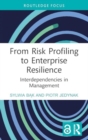 From Risk Profiling to Enterprise Resilience : Interdependencies in Management - Book