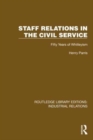 Staff Relations in the Civil Service : Fifty Years of Whitleyism - Book