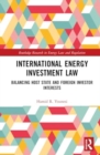 International Energy Investment Law : Balancing Host State and Foreign Investor Interests - Book