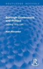 Borough Government and Politics : Reading 1835-1985 - Book