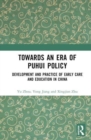 Towards An Era of Puhui Policy : Development and Practice of Early Care and Education in China - Book