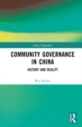 Community Governance in China : History and Reality - Book