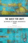 The Quest for Unity : An Appraisal of Regional Integration in Africa - Book