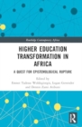 Higher Education Transformation in Africa : A Quest for Epistemological Rupture - Book