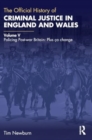 The Official History of Criminal Justice in England and Wales : Volume V: Policing Post-war Britain: Plus ca change - Book