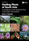 Healing Plants of South Asia : A Handbook of the Medicinal Flora of the Indian Subcontinent. Volume 2 - Book