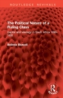 The Political Nature of a Ruling Class : Capital and Ideology in South Africa 1890–1933 - Book