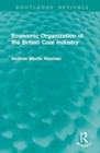 Economic Organization of the British Coal Industry - Book