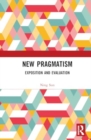 New Pragmatism : Exposition and Evaluation - Book