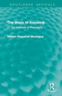 The Ways of Knowing : Or The Methods of Philosophy - Book