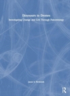 Dinosaurs to Drones : Investigating Change and Grit Through Paleontology - Book