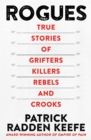 Rogues : True Stories of Grifters, Killers, Rebels and Crooks - Book