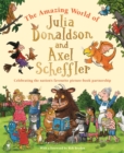 The Amazing World of Julia Donaldson and Axel Scheffler - Book