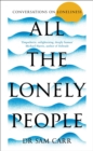 All the Lonely People : Conversations on Loneliness - eBook