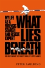 What Lies Beneath : My life as a forensic search and rescue expert - Book