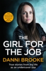 The Girl for the Job : True Stories From My Life As An Undercover Cop - Book
