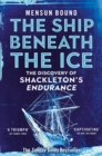 The Ship Beneath the Ice : The Discovery of Shackleton's Endurance - Book