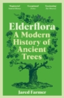Elderflora : A Modern History of Ancient Trees - eBook