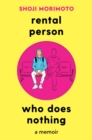 Rental Person Who Does Nothing : A Memoir - eBook