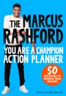 The Marcus Rashford You Are a Champion Action Planner : 50 Activities to Achieve Your Dreams - Book
