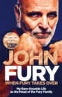 When Fury Takes Over : Life, the Furys and Me - Book