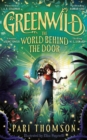 Greenwild: The World Behind The Door : The must-read magical adventure debut of 2023 - Book