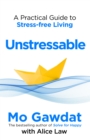 Unstressable : A Practical Guide to Stress-Free Living - eBook