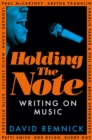 Holding the Note : Writing On Music - Book