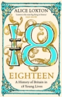 Eighteen : A History of Britain in 18 Young Lives - eBook