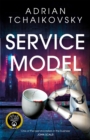 Service Model : A charming tale of robot self-discovery from the Arthur C. Clarke Award winning author of Children of Time - Book