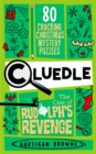 Cluedle - The Case of Rudolph's Revenge : 80 Cracking Christmas Mystery Puzzles - Book