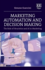 Marketing Automation and Decision Making : The Role of Heuristics and AI in Marketing - eBook