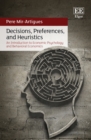 Decisions, Preferences, and Heuristics : An Introduction to Economic Psychology and Behavioral Economics - eBook