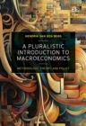 Pluralistic Introduction to Macroeconomics : Methodology, Theory, and Policy - eBook