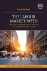 Labour Market Myth : How the Market Metaphor Hinders Our Understanding of Work - eBook