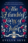 The Hundred Loves of Juliet : An epic reimagining of a legendary love story - Book
